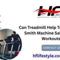 Can Treadmill Help Tone Legs: Is A Smith Machine Safe For Solo Workouts?