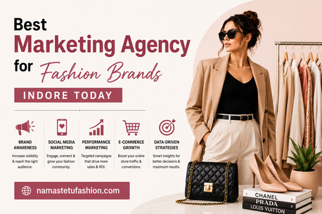 Indore, Business, : Best Marketing Agency For Fashion Brands Indore Today