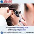 Advanced Treatment By Best ENT In Jaipur Specialists