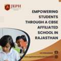 Empowering Students Through A CBSE Affiliated School In Rajasthan
