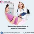 Expert Best Gynecologist In Jaipur For Treatment