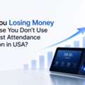 Are You Losing Money Because You Don't Use The Best Attendance Solution In USA?