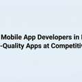 Hire Mobile App Developers In India For High-Quality Apps At Competitive Costs