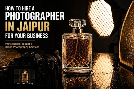 Jaipur, Photography, How To Hire A Photographer In Jaipur For Your Business