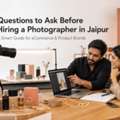 Questions To Ask Before Hiring A Photographer In Jaipur