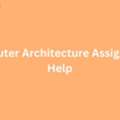 Unlock Top Grades In Computer Architecture Assignment Help Today!