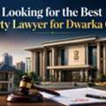 Looking For The Best Property Lawyer For Dwarka Court?