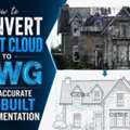 How To Convert Point Cloud To DWG For Accurate As-Built Documentation