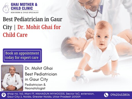 Greater Noida, Health & Beauty Items, Best Pediatrician In Gaur City | Dr. Mohit Ghai For Child Care