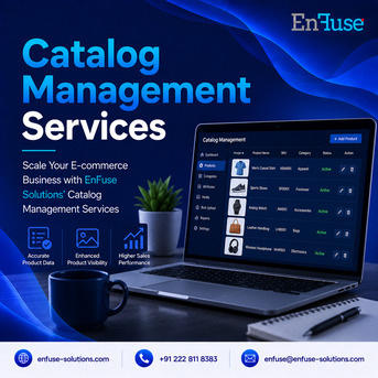 Mumbai, Marketing, Scale Your E-commerce Business With EnFuse Solutions&rsquo; Catalog Management Services