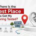 Where Is The Best Place To Get My Hearing Tested?