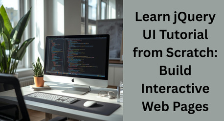 Noida, Education, Complete JQuery UI Tutorial: A Beginner To Advanced Guide