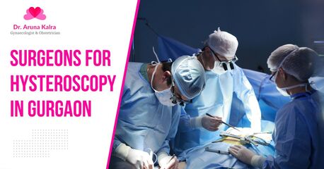 Gurgaon, Medical, Trusted Surgeons For Hysteroscopy In Gurgaon With Minimally Invasive Care