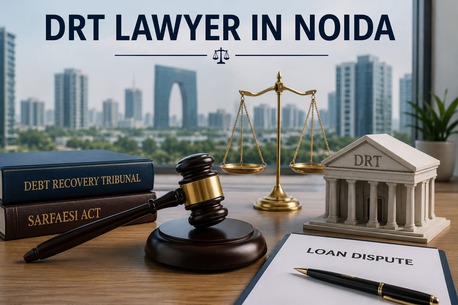 Noida, Legal, Need An Experienced DRT Lawyer In Noida For Loan Dispute Cases?
