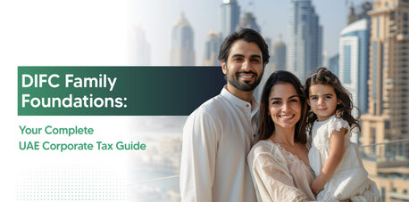 Dubai, Financial, UAE Corporate Tax DIFC Foundations: Tax Rules & Compliance Guide