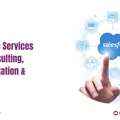 Salesforce Services | CRM Consulting, Implementation & Support