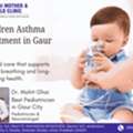 Children Asthma Treatment In Gaur City | Expert Pediatric Asthma Care