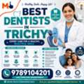 Why Families Choose The Best Dentists In Trichy