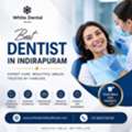 Best Dentist In Indirapuram For Complete Oral Healthcare