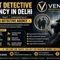 Best Detective Agency In Delhi &ndash; Confidential & Trusted Investigation Services