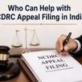 Who Can Help With NCDRC Appeal Filing In India?