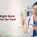 Find The Right Back Pain Doctor For Your Health