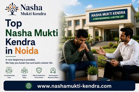 Gurgaon, Health, Nasha Mukti Kendra In Noida | Safe & Effective Recovery