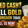 Need Cash? Sell Gold In Gurgaon Today &ndash; Call Us Now!