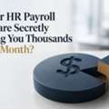 Is Your HR Payroll Software Secretly Costing You Thousands Every Month?