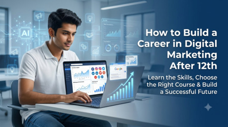 Mumbai, Lessons Offered, Build A Successful Career In Digital Marketing After 12th