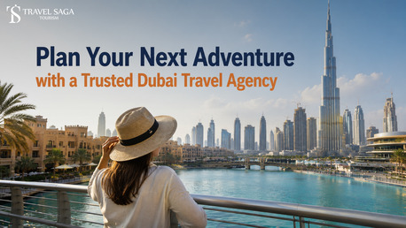 Dubai, Travel, Plan Your Next Adventure With A Trusted Dubai Travel Agency