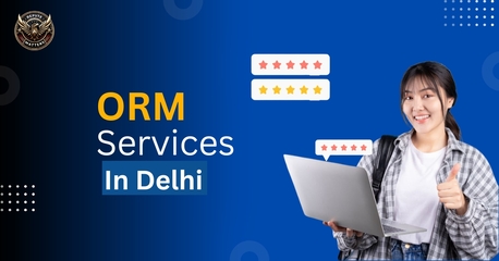 New Delhi, Marketing, Online Reputation Management Agency In Delhi: A Complete Guide