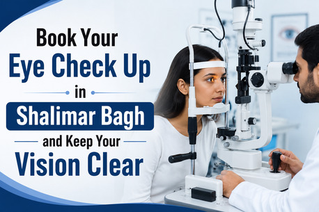 Rohini, Health, Book Your Eye Check Up In Shalimar Bagh And Keep Your Vision Clear