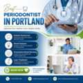 Top-Rated Periodontist In Portland For Effective Periodontal Treatment !