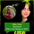 Billie Eilish Boyfriend 2026: Is She Dating Nat Wolff?