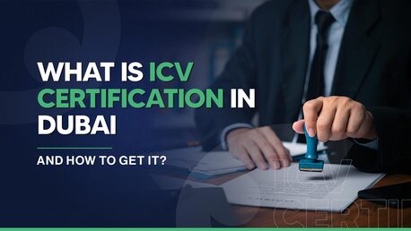 Dubai, Financial, ICV Certificate In Dubai: Requirements, Benefits, And Eligibility