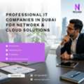 Professional IT Companies In Dubai For Network And Cloud Solutions