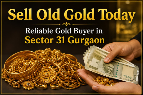 Gurugram, Financial, Sell Old Gold Today &ndash; Reliable Gold Buyer In Sector 31 Gurgaon