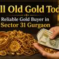 Sell Old Gold Today &ndash; Reliable Gold Buyer In Sector 31 Gurgaon