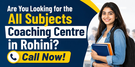 Rohini, Lessons Offered, Are You Looking For The All Subjects Coaching Centre In Rohini? Call Now!
