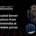 Dedicated Server Solutions From Hostnetindia At Affordable Prices