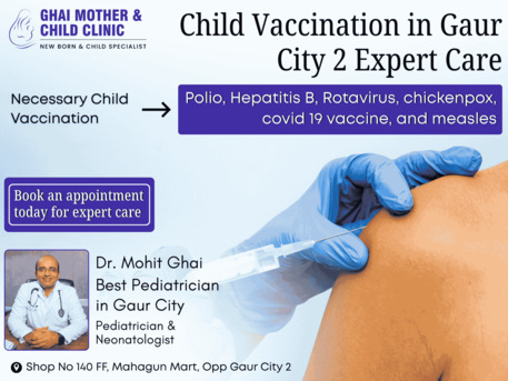 Greater Noida, Health & Beauty Items, Dr Mohit Ghai | Child Vaccination In Gaur City 2 Expert Care