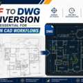 Why PDF To DWG Conversion Is Essential For Modern CAD Workflows