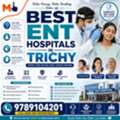 Signs You Should Visit The Best ENT Hospital In Trichy