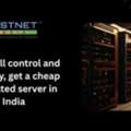 With Full Control And Security, Get A Cheap Dedicated Server In India