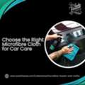 Choose The Right Microfibre Cloth For Car Care