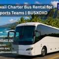 Hawaii Charter Bus Rental For Sports Teams | BUSXOXO