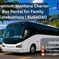 Premium Montana Charter Bus Rental For Family Celebrations | BUSXOXO