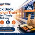 Quick Book Food On Train And Get Timely Seat Delivery