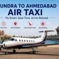 Mundra To Ahmedabad Air Taxi | Fast & Comfortable Flights